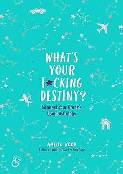 portada What's Your F*cking Destiny?: Manifest Your Dreams Using Astrology (in English)