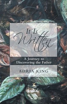 portada It is Written: A Journey to Discovering the Father (en Inglés)