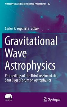 portada Gravitational Wave Astrophysics: Proceedings of the Third Session of the Sant Cugat Forum on Astrophysics (in English)