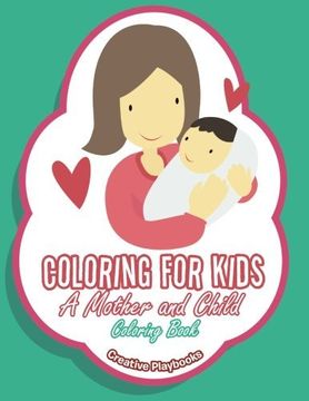portada Coloring For Kids: A Mother and Child Coloring Book