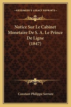 portada Notice Sur Le Cabinet Monetaire De S. A. Le Prince De Ligne (1847) (en Francés)