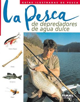 portada Pesca de Depredadores de Agua Dulce, la (Guías Ilustradas de Pesca) (in Spanish)