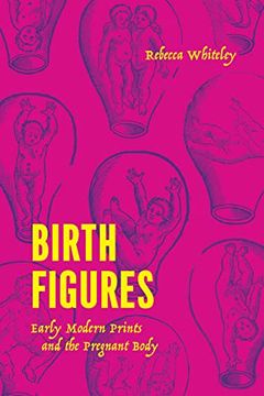 portada Birth Figures: Early Modern Prints and the Pregnant Body (en Inglés)