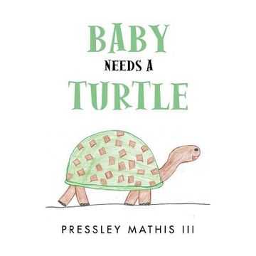 portada Baby Needs a Turtle (en Inglés)