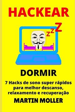 portada Hackear (Dormir): 7 Hacks de Sono Super Rápidos Para Melhor Descanso, Relaxamento e Recuperação (Hack it) 