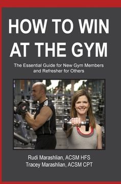 portada How to Win at the Gym: The Essential Guide For New Gym Members (en Inglés)