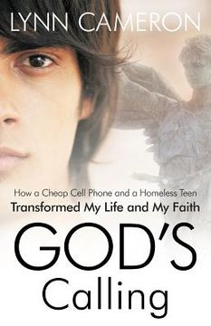 portada god's calling: how a cheap cell phone and a homeless teen transformed my life and my faith (en Inglés)