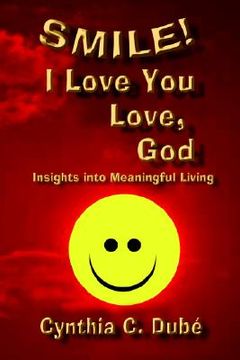 portada smile! i love you love, god: insights into meaningful living (in English)