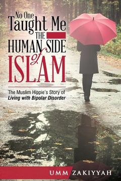 portada No One Taught Me the Human Side of Islam: The Muslim Hippie's Story of Living with Bipolar Disorder (en Inglés)