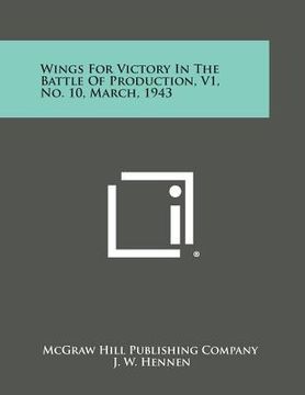 portada Wings for Victory in the Battle of Production, V1, No. 10, March, 1943 (en Inglés)