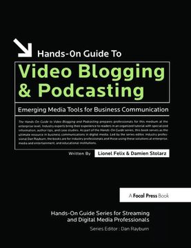 portada Hands-On Guide to Video Blogging and Podcasting: Emerging Media Tools for Business Communication (in English)