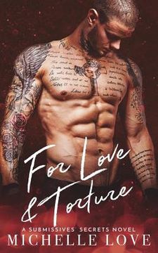 portada For Love & Torture: A Submissives' Secrets Novel (en Inglés)