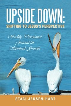 portada Upside Down: Shifting to Jesus's Perspective: Weekly Devotional Journal for Spiritual Growth (en Inglés)