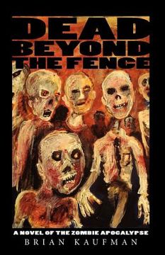 portada dead beyond the fence: a novel of the zombie apocalypse (en Inglés)