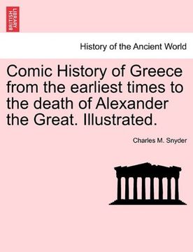 portada comic history of greece from the earliest times to the death of alexander the great. illustrated. (in English)