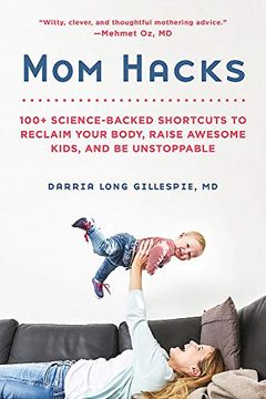 portada Mom Hacks: 100+ Science-Backed Shortcuts to Reclaim Your Body, Raise Awesome Kids, and be Unstoppable (en Inglés)