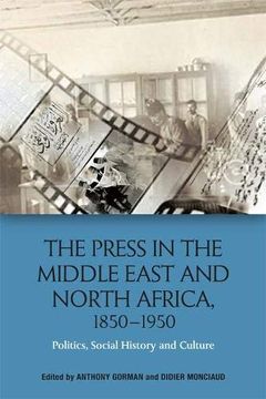 portada The Press in the Middle East and North Africa, 1850-1950: Politics, Social History and Culture 