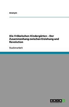 portada Die Frbelschen Kindergrten der Zusammenhang Zwischen Erziehung und Revolution (in German)