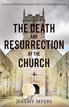 portada The Death and Resurrection of the Church: A Call for the Church to die so it can Rise Again (Close Your Church for Good) 