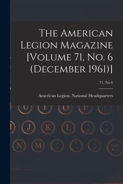 portada The American Legion Magazine [Volume 71, No. 6 (December 1961)]; 71, no 6 (en Inglés)