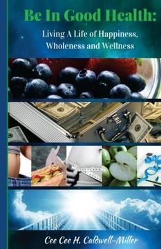 portada Be In Good Health:: Living A Life of Wholeness, Happiness and Wellness