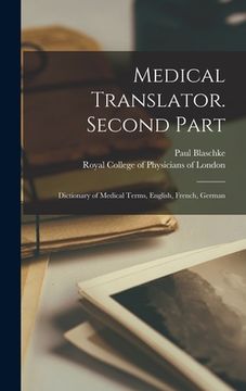 portada Medical Translator. Second Part: Dictionary of Medical Terms, English, French, German (en Inglés)
