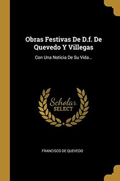 portada Obras Festivas de D. Fe De Quevedo y Villegas: Con una Noticia de su Vida. (in Spanish)