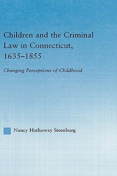 portada children and the criminal law in connecticut, 1635-1855: changing perceptions of childhood (en Inglés)