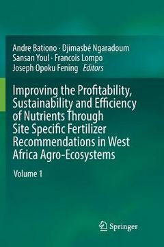 portada Improving the Profitability, Sustainability and Efficiency of Nutrients Through Site Specific Fertilizer Recommendations in West Africa Agro-Ecosystem (en Inglés)