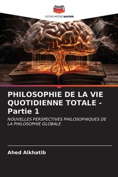 portada PHILOSOPHIE DE LA VIE QUOTIDIENNE TOTALE - Partie 1 (in French)