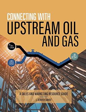 portada Connecting With Upstream oil and Gas: A Sales and Marketing Resource Guide