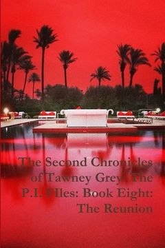 portada The Second Chronicles of Tawney Grey: The P.I. FIles: Book Eight: The Reunion (en Inglés)