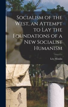 portada Socialism of the West, an Attempt to Lay the Foundations of a New Socialist Humanism (en Inglés)