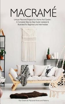 portada Macrame: Unique Macrame Projects for Home and Garden. A Complete Step-By-Step Guide Updated & Illustrated for Beginners and Intermediate (en Inglés)