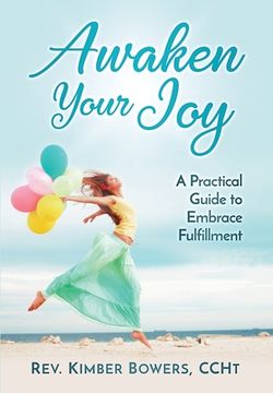 portada Awaken Your Joy: A Practical Guide To Embrace Fulfillment (en Inglés)