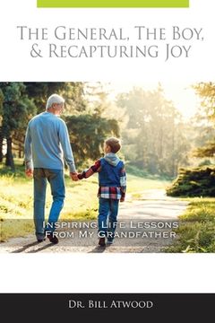 portada The General, The Boy, & Recapturing Joy: Inspiring Life Lessons from My Grandfather (en Inglés)