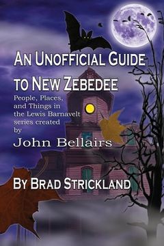 portada An Unofficial Guide to New Zebedee: People, Places, and Things in the Lewis Barnavelt series Created by John Bellairs (en Inglés)