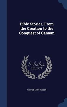 portada Bible Stories, From the Creation to the Conquest of Canaan (en Inglés)