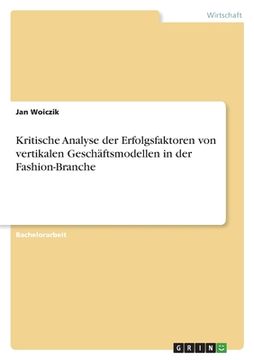 portada Kritische Analyse der Erfolgsfaktoren von vertikalen Geschäftsmodellen in der Fashion-Branche (en Alemán)
