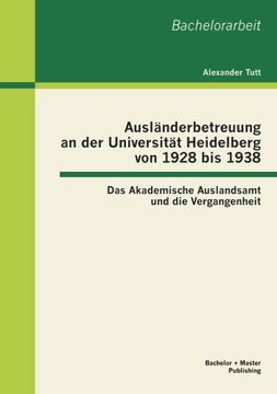 portada Ausländerbetreuung an der Universität Heidelberg von 1928 bis 1938: Das Akademische Auslandsamt und die Vergangenheit (German Edition)