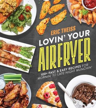 portada Lovin' Your Air Fryer: 100+ Fast & Easy Recipes for Mornin' to Late-Night Munchin' (en Inglés)