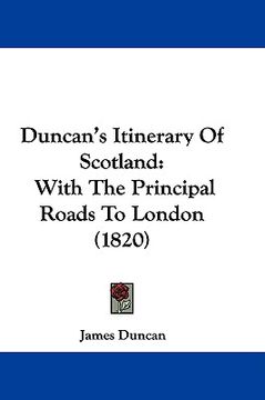 portada duncan's itinerary of scotland: with the principal roads to london (1820) (en Inglés)