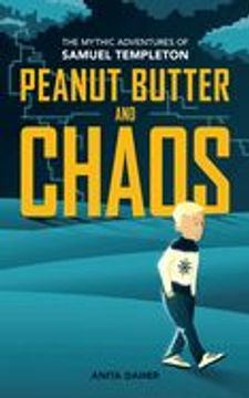 portada Peanut Butter and Chaos: The Mythic Adventures of Samuel Templeton (in English)