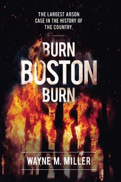 portada Burn Boston Burn: The Largest Arson Case in the History of the Country