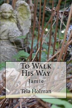 portada To Walk His Way: Jamie (en Inglés)