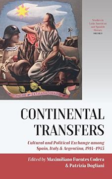 portada Continental Transfers: Cultural and Political Exchange Among Spain, Italy and Argentina, 1914-1945: 8 (Studies in Latin American and Spanish History, 8) (in English)