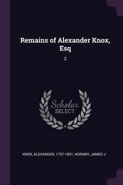 portada Remains of Alexander Knox, Esq: 2