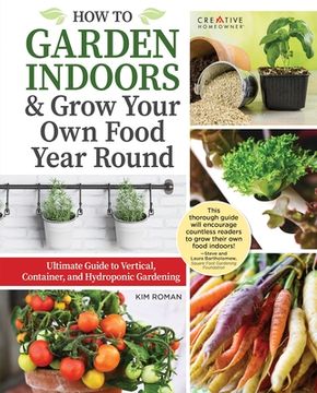 portada How to Garden Indoors & Grow Your own Food Year Round: Ultimate Guide to Vertical & Hydroponic Gardening (in English)