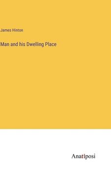 portada Man and his Dwelling Place (en Inglés)