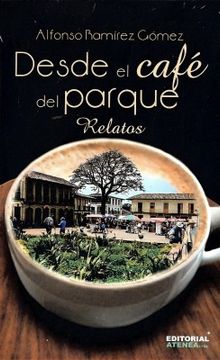 portada Desde el Cafe del Parque Relatos (in Spanish)